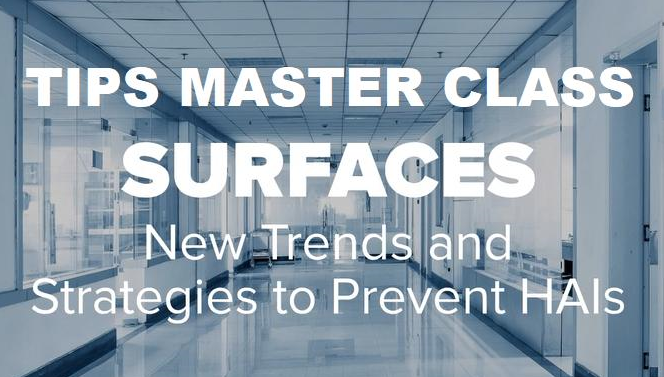 Surfaces: New Trends and Strategies to Prevent HAIs
3 One Hour Webinar Series
January 29, February 5 and February 12, 2020
Click here to register for FREE 
