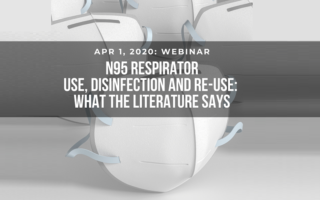 N95 RESPIRATOR USE, DISINFECTION AND RE-USE: WHAT THE LITERATURE SAYS